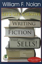 Let's Get Creative: Writing Fiction that Sells! by William F. Nolan (English) Pa