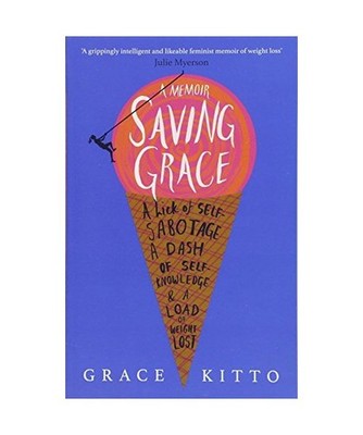 Saving Grace: A Memoir of Weight Loss: A Memoir of Weight Loss, Grace Kitto