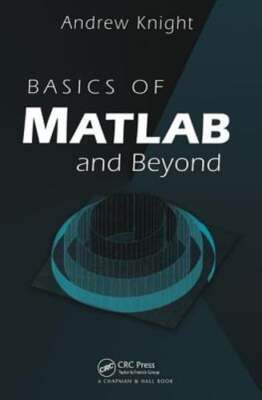 Basics of MATLAB and Beyond by Andrew Knight: New