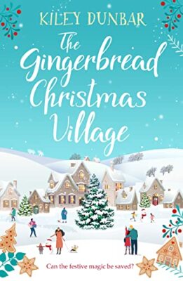 The Gingerbread Christmas Village By Kiley Dunbar