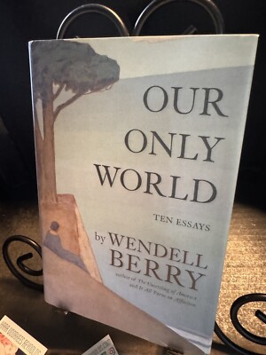 our only world: Ten Essays By wendell berry