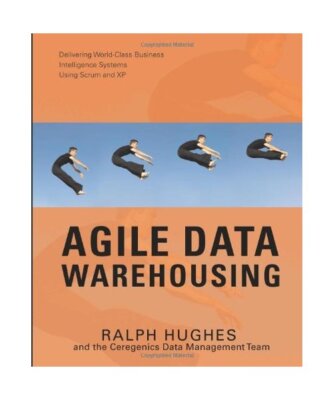 Agile Data Warehousing: Delivering World-Class Business Intelligence Systems Usi