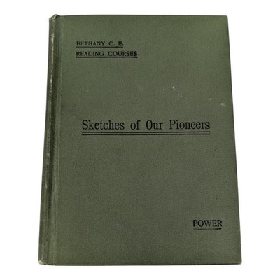 Vtg Ministry Bethany C. E. Reading Courses: Sketches Of Our Pioneers F. D. Power