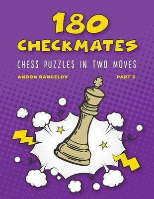 180 Checkmates Chess Puzzles in Two Moves, Part 5 by Andon Rangelov Paperback Bo