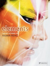 Elements The Art of Make-up by Yasmin Heinz Heinz, Yasmin and Jess Henley: