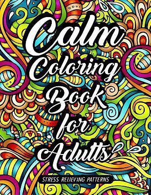 Calm Coloring Book for Adults : Stress Relieving Patterns by Calm ...