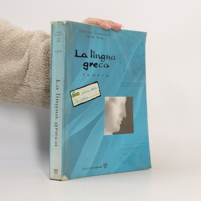 La lingua greca. Corso di greco. Teoria. Per il Liceo classico  |  Luisa Rossi