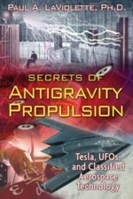 2008 Secrets Of Antigravity Propulsion by Paul A. LaViolette Trade Paperback