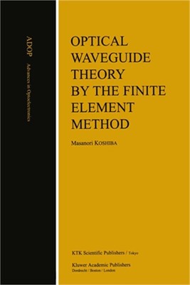 Optical Waveguide Theory by the Finite Element Method (Hardback or Cased Book)