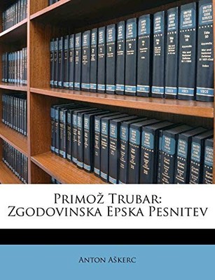 Akerc - Primo Trubar  Zgodovinska Epska Pesnitev - paperback or soft - X555z