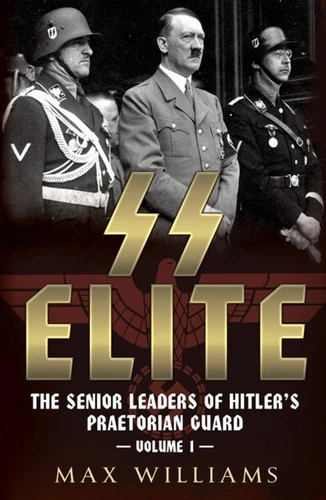 SS Elite : The Senior Leaders of Hitler's Praetorian Guard Vol:1  A-J Hardcover