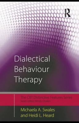 Dialectical Behaviour Therapy (CBT Distinctive Features) by Michaela A. Swales