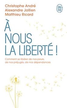 À nous la liberté: Comment se libérer de nos peurs,... | Buch | Zustand sehr gut