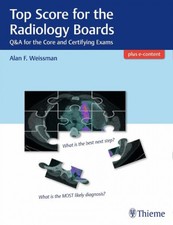 Top Score for the Radiology Boards|Alan Weiss...