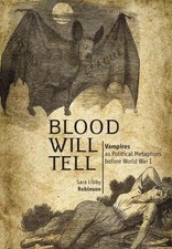 Blood Will Tell: Vampires as Political Metaphors Before World War I by Sara Libb