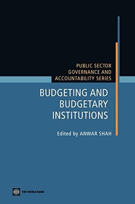 Budgeting and Budgetary Institutions Anwar Shah New Book 9780821