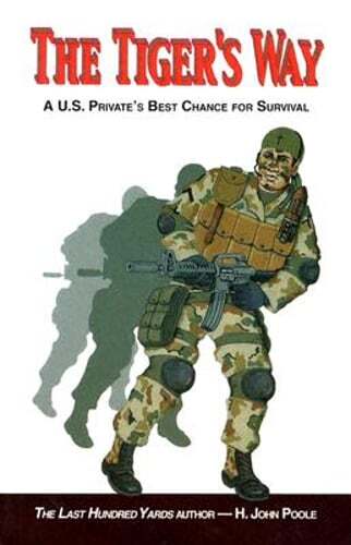 The Tiger's Way: A U.S. Private's Best Chance for Survival by H John Poole: Used