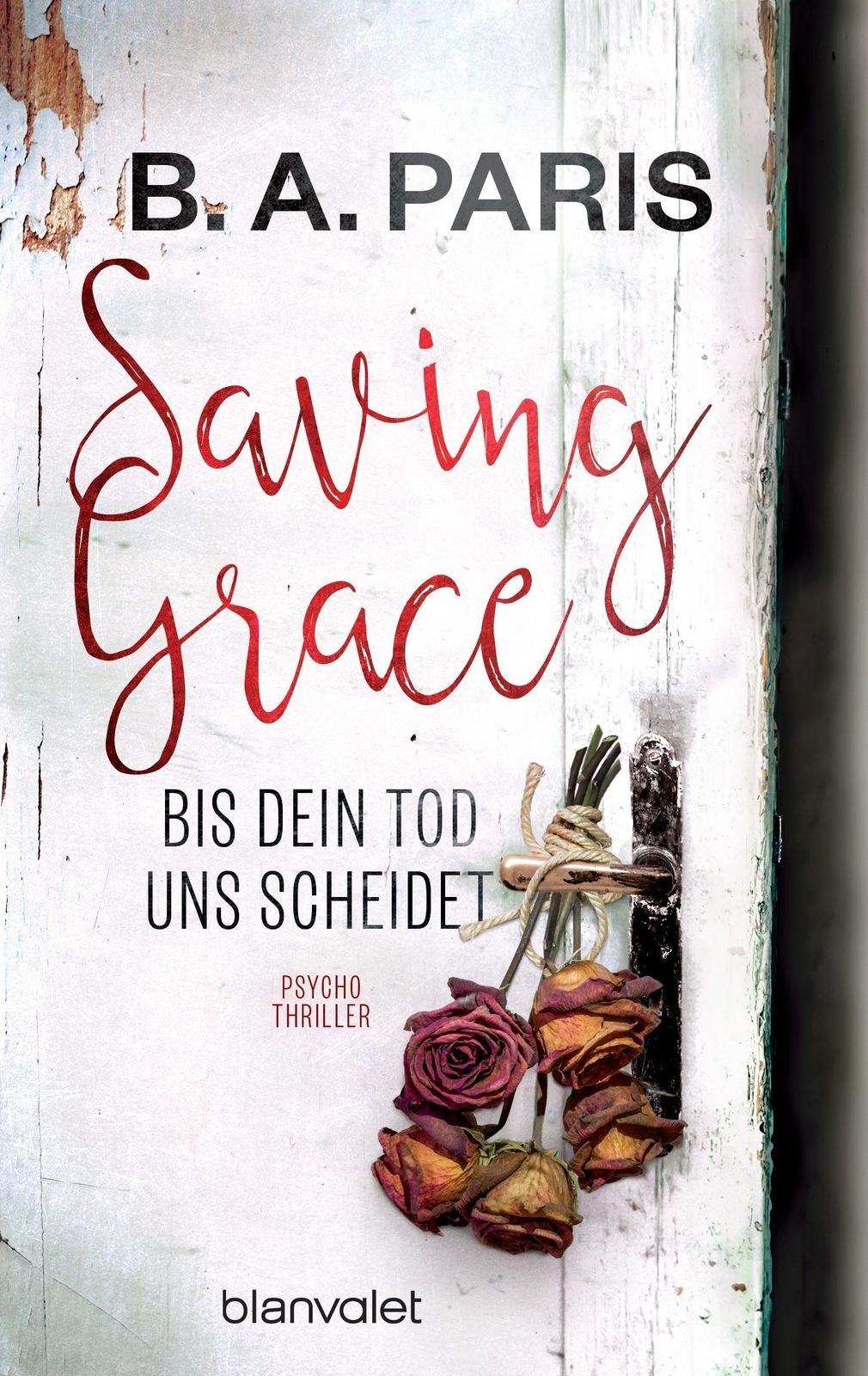 Saving Grace - Bis Dein Tod Uns Scheidet B. A. Paris