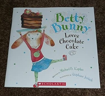Betty Bunny Loves Chocolate Cake Michael B. Kaplan