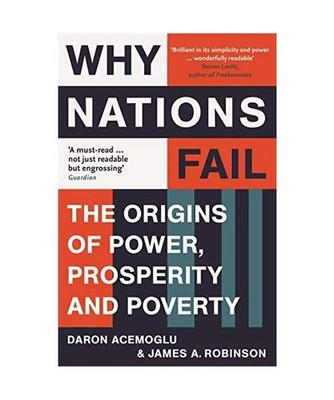 Why Nations Fail: The Origins of Power, Prosperity and Poverty: The Origins of P