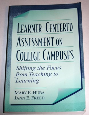 Learner-Centered Assessment on College Campuses: Shifting the Focus from Tea...