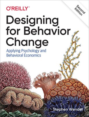 Designing for Behavior Change | Applying Psychology and Behavioral Economics