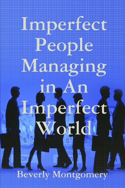 Imperfect People Managing In An Imperfect World Beverly Montgomery Taschenbuch-image
