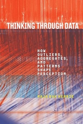 Thinking Through Data : How Outliers, Aggregates, and P -  NEW Maja Bak Herrie 2