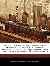 Information Technology Management: Improvements Needed in Strategic Planning, Pe