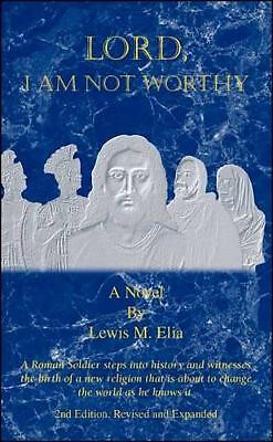 Lord  I am Not Worthy By Lewis M. Elia - New Copy - 9781553958581