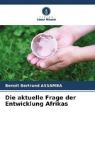 Die Aktuelle Frage Der Entwicklung Afrikas BenoîT Bertrand Assamba Taschenbuch