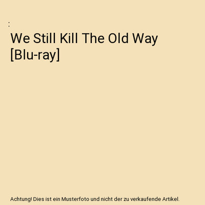 We Still Kill The Old Way [Blu-ray]