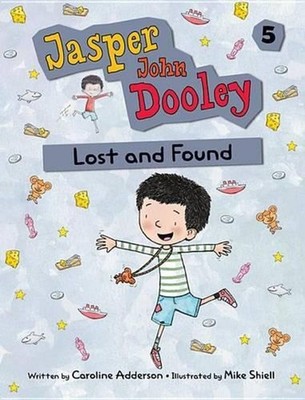 Jasper John Dooley 5: Lost and Found: by Caroline Adderson (English) Hardcover B