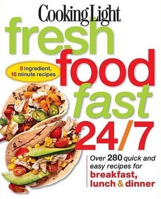 Cooking Light: Fresh Food Fast 24/7..., Magazine, Light