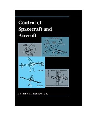Control of Spacecraft and Aircraft, Arthur E. Bryson