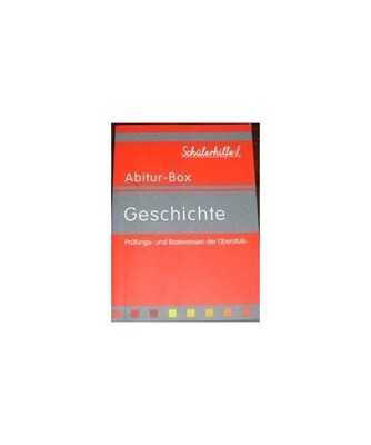 Geschichte - Prüfungs- und Basiswissen der Oberstufe [Schülerhilfe Abitur-Box]