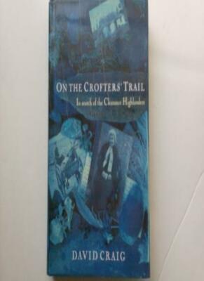 On the Crofter's Trail: In Search of the Clearance Highlanders,David Craig