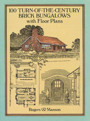 100 Turn-of-the-Century Brick Bungalows with Floor Plans (Dover Archit - GOOD