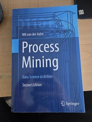 Process Mining: Data Science in Action - van der Aalst