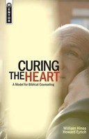 Curing The Heart | A Model For Biblical Counseling | Howard Eyrich (U. A.)