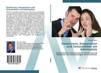Konkurrenz, Kooperation Und Stresserleben Am Arbeitsplatz | Buch | 9783639388275