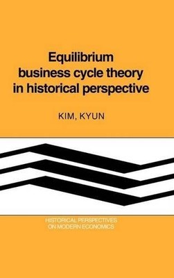 Equilibrium Business Cycle Theory in Historical Perspective b... - 9780521350785