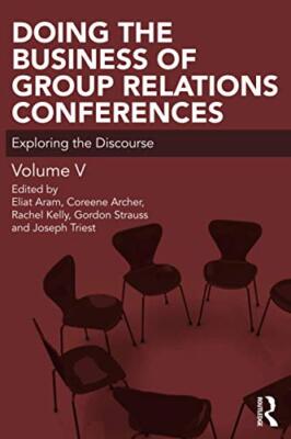 Doing the Business of Group Relations Conferenc, Aram, Archer, Kelly, Straus-,