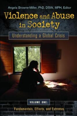 Violence and Abuse in Society [4 volumes]: Understanding a Global Crisis [4  volu 9780313382765|