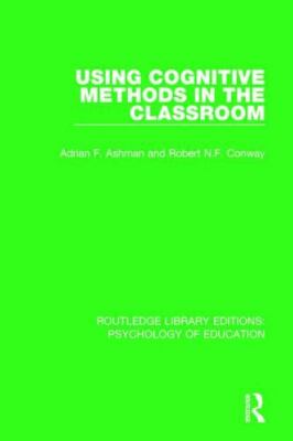 Using Cognitive Methods in the Classroom, Hardcover by Ashman, Adrian F.; Con...