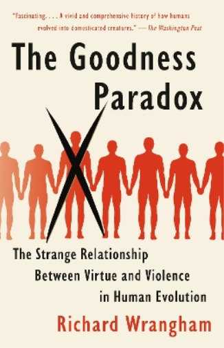 Richard Wrangham The Goodness Paradox (Tascabile)