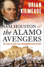 Sam Houston and the Alamo Avengers: The Texas Victory That Changed American ...