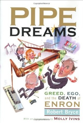 Pipe Dreams : The Inside Story of the Rise and Fall of Enron Robe