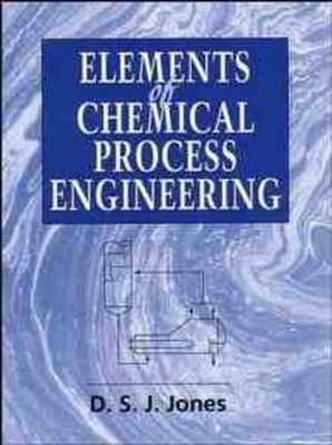 Elements of Chemical Process Engineering by D. S. J. Jones - 9780471961543