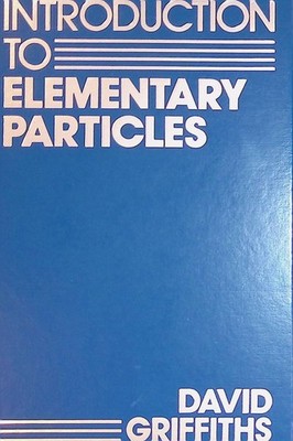 Introduction to Elementary Particles Griffiths, David: